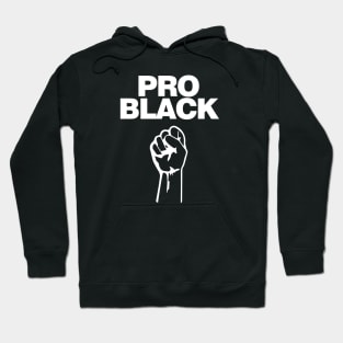 Pro Black. African American Afrocentric Shirts, Hoodies and gifts Hoodie